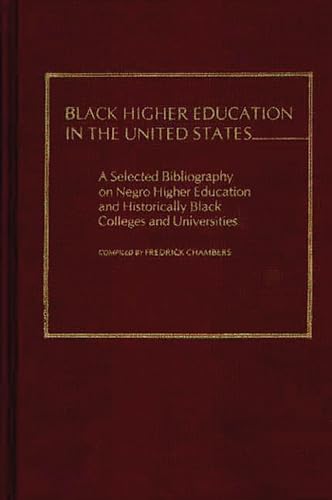 Stock image for Black Higher Education in the United States : A Selected Bibliography on Negro Higher Education and Historically Black Colleges and Universities for sale by Better World Books