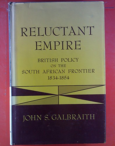 Imagen de archivo de Reluctant Empire: British Policy on the South African Frontier, 1834-1854 a la venta por GF Books, Inc.