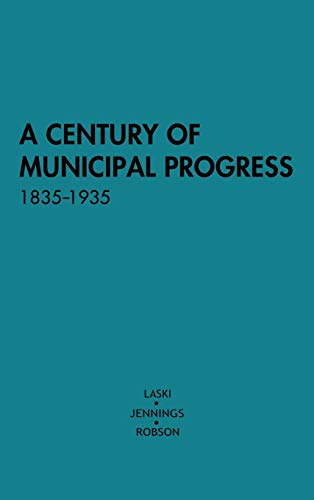 A Century of Municipal Progress, 1835-1935 (9780313201929) by Laski, Harold; Robson, William