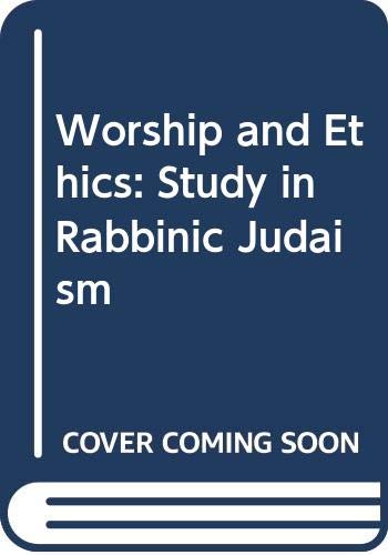 Beispielbild fr Worship and Ethics : A Study in Rabbinic Judaism zum Verkauf von Better World Books
