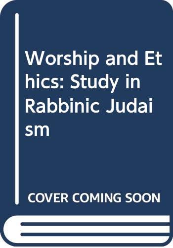 Imagen de archivo de Worship and Ethics : A Study in Rabbinic Judaism a la venta por Better World Books