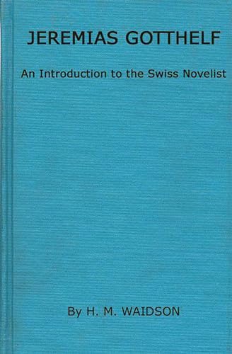 Stock image for Jeremias Gotthelf: An Introduction to the Swiss Novelist (Modern Language Studies) for sale by suffolkbooks
