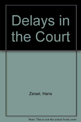 Delay in the Court (9780313202520) by Zeisel, Hans; Kalven, Harry, Jr.; Buchholz, Bernard