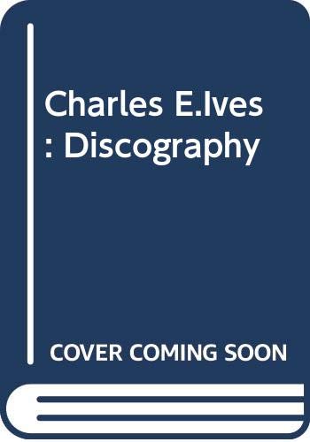 Beispielbild fr Charles E. Ives: Discography (Historical Sound Recordings Publication Series, Number 1) zum Verkauf von Bookfeathers, LLC