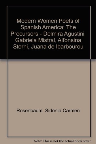 9780313202896: Modern women poets of Spanish America: The precursors, Delmira Agustini, Gabriela Mistral, Alfonsina Storni, Juana de Ibarbourou