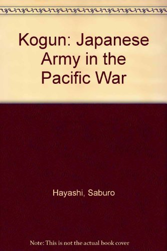 Beispielbild fr Kogun: The Japanese Army in the Pacific War zum Verkauf von HPB-Red