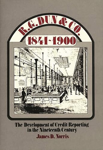 Stock image for R. G. Dun & Co., 1841-1900: The Development of Credit-Reporting in the Nineteenth Century for sale by Great Matter Books