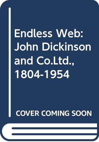 Imagen de archivo de The Endless Web : John Dickinson & Co. Ltd., 1804-1954 [Dickinson and Company] a la venta por Katsumi-san Co.