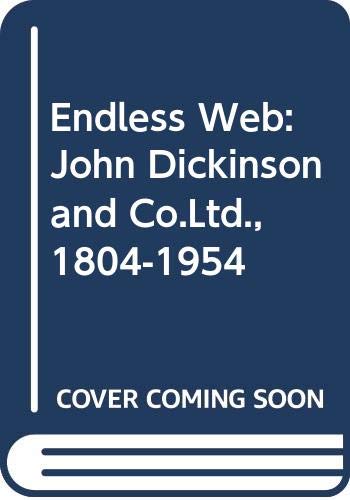 Stock image for The Endless Web : John Dickinson & Co. Ltd., 1804-1954 [Dickinson and Company] for sale by Katsumi-san Co.