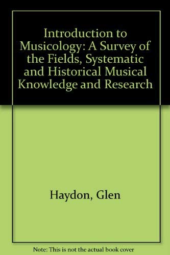 Stock image for Introduction to Musicology: A Survey of the Fields, Systematic and Historical, of Musical Knowledge and Research for sale by Phatpocket Limited