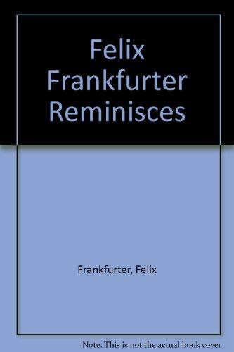 Felix Frankfurter Reminisces. (9780313204661) by Frankfurter, Felix