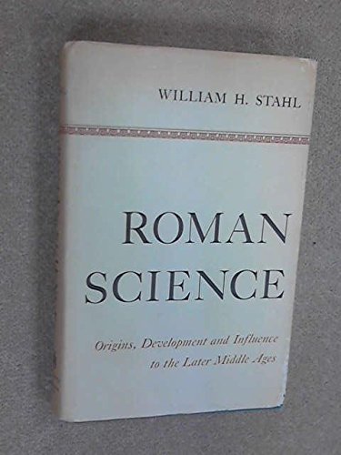 Roman Science: Origins, Development, and Influence to the Later Middle Ages
