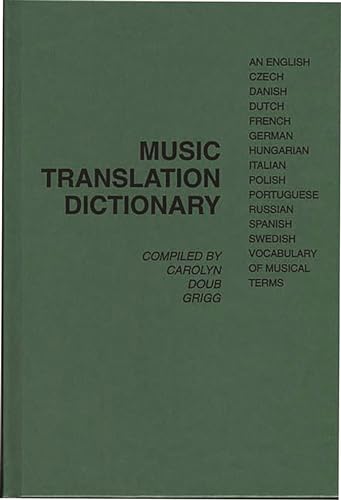 Stock image for Music Translation Dictionary: An English, Czech, Danish, Dutch, French, German, Hungarian, Italian, Polish, Portuguese, Russian, Spanish, Swedish Vocabulary of Musical Terms for sale by Dog Ear Books