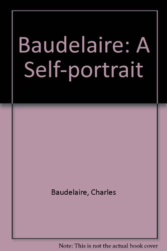 Baudelaire: A Self-Portrait (9780313205682) by Baudelaire, Charles; Boe, Lois