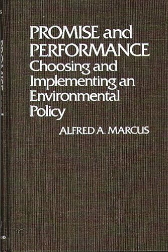 Promise and Performance: Choosing and Implementing an Environmental Policy (Contributions in Political Science) (9780313207075) by Marcus, Alfred