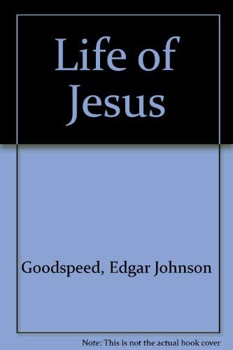 Life of Jesus (9780313207280) by Goodspeed, Edgar J.