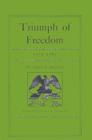 Triumph of Freedom, 1775-1783. (9780313207792) by Miller, Arnold S.