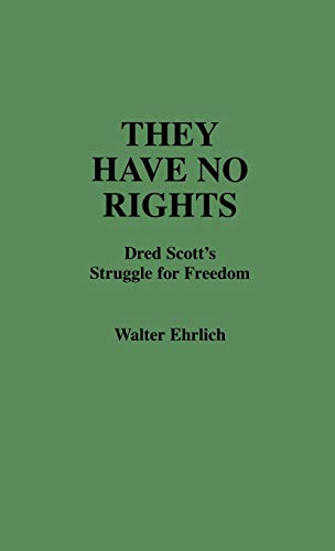 Imagen de archivo de They Have No Rights: Dred Scott's Struggle for Freedom (Contributions in Legal Studies) a la venta por Ergodebooks