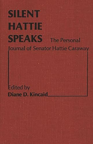 9780313208201: Silent Hattie Speaks: The Personal Journal of Senator Hattie Caraway: 9 (Contributions in Women's Studies)