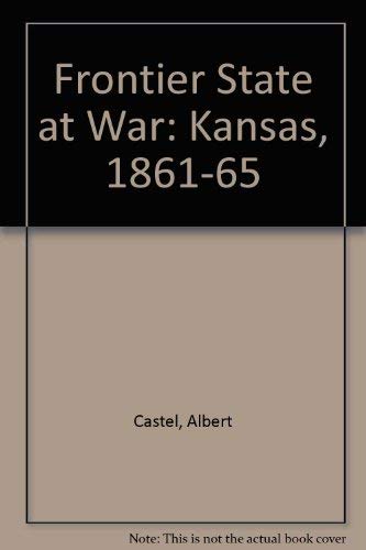 Imagen de archivo de A Frontier State at War: Kansas, 1861-1865 a la venta por HPB-Red