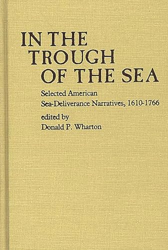 In the Trough of the Sea: Selected American Sea-Deliverance Narratives, 1610-1766 (Contributions ...