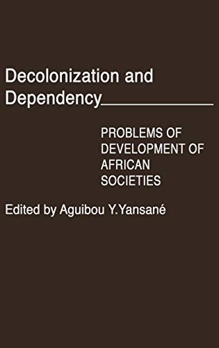 9780313208737: Decolonization and Dependency: Problems of Development of African Societies (Contributions in Afro-American and African Studies: Contemporary Black Poets)