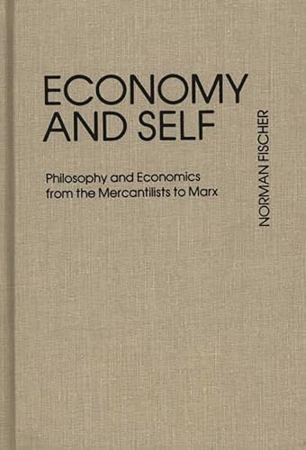9780313208881: Economy and Self: Philosophy and Economics from the Mercantilists to Marx: 24 (Contributions in Economics and Economic History)