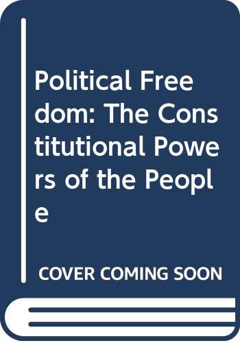 Stock image for Political Freedom: The Constitutional Powers of the People for sale by Mispah books