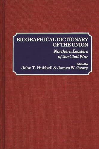 9780313209208: Biographical Dictionary of the Union: Northern Leaders of the Civil War