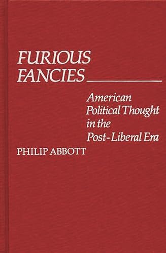 Stock image for Furious Fancies : American Political Thought in the Post-Liberal Era for sale by Better World Books