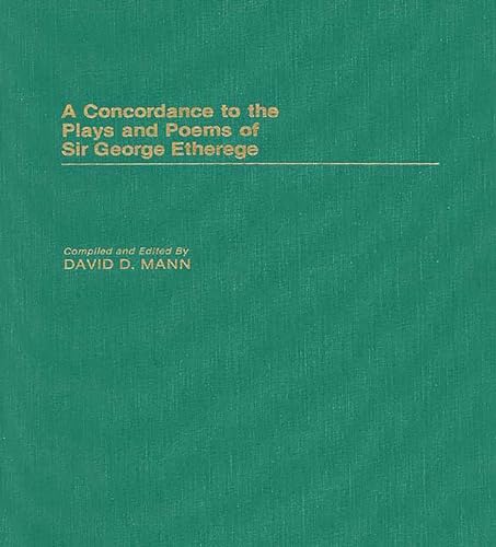 A Concordance to the Plays and Poems of Sir George Etherege (9780313209765) by Mann, David