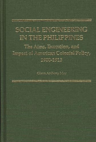 Beispielbild fr Social Engineering in the Philippines: The Aims, Execution, and Impact of American Colonial Policy, 1900-1913 (Contributions in Comparative Colonial Studies) zum Verkauf von Best and Fastest Books