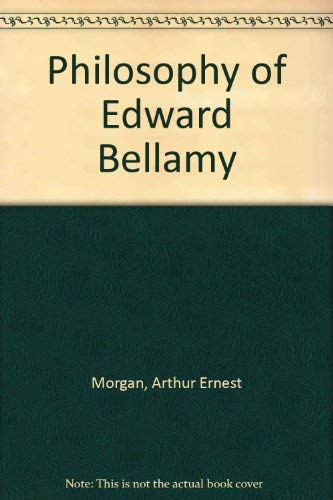 Imagen de archivo de The Philosophy of Edward Bellamy a la venta por Sessions Book Sales