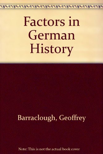 Factors in German history (9780313210662) by Barraclough, Geoffrey