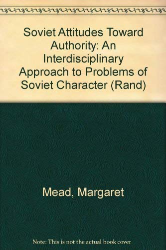 Soviet Attitudes Toward Authority: An Interdisciplinary Approach to Problems of Soviet Character (The RAND Series) (9780313210815) by Mead, Margaret