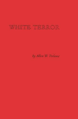 9780313211683: White Terror: Ku Klux Klan Conspiracy and Southern Reconstruction: The Ku Klux Klan Conspiracy and Southern Reconstruction