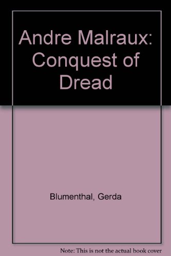 Stock image for Andre Malraux : The Conquest of Dread for sale by Better World Books