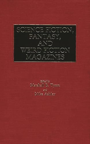 Science Fiction, Fantasy, and Weird Fiction Magazines: (Historical Guides to the World's Periodicals and Newspapers) (9780313212215) by Ashley, Mike; Tymn, Marshall B.