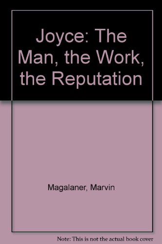 Stock image for Joyce: The Man, the Work, the Reputation for sale by Voyageur Book Shop