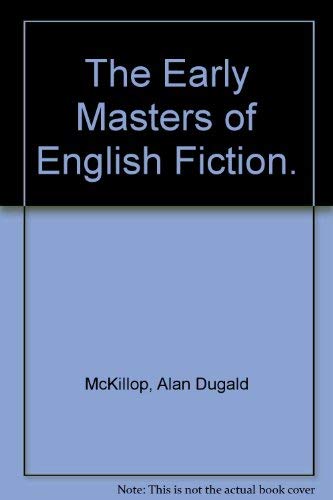 9780313212918: The Early Masters of English Fiction.