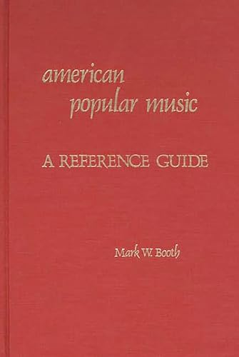 Imagen de archivo de AMERICAN POPULAR MUSIC: A Reference Guide a la venta por Archer's Used and Rare Books, Inc.