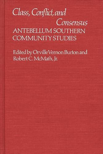 Stock image for Class, Conflict, and Consensus: Antebellum Southern Community Studies (Contributions in American History) for sale by Winged Monkey Books
