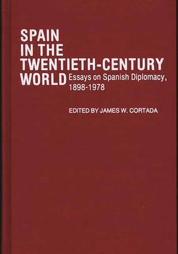 Beispielbild fr Spain in the Twentieth-Century World: Essays on Spanish Diplomacy, 1898-1978 zum Verkauf von ThriftBooks-Dallas