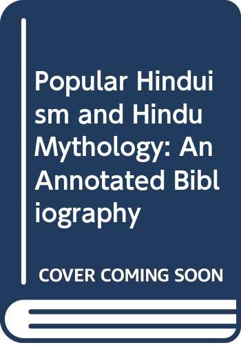 Stock image for Popular Hinduism and Hindu Mythology : An Annotated Bibliography for sale by Better World Books