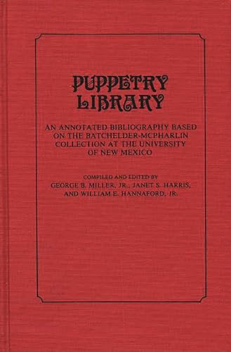 Imagen de archivo de Puppetry Library: An Annotated Bibliography Based on the Batchelder-McPharlin Collection at the University of New Mexico a la venta por Book Dispensary