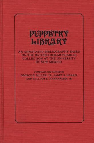 Stock image for Puppetry Library: An Annotated Bibliography Based on the Batchelder-McPharlin Collection at the University of New Mexico for sale by HPB-Red