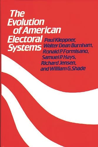 Beispielbild fr The Evolution of American Electoral Systems zum Verkauf von Better World Books