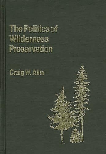 9780313214585: The Politics Of Wilderness Preservation