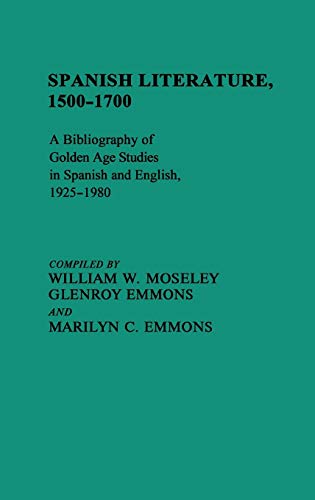 Beispielbild fr Spanish Literature, 1500-1700: A Bibliography of Golden Age Studies in Spanish and English, 1925-1980 zum Verkauf von ThriftBooks-Dallas