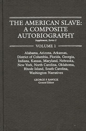 9780313219795: The American Slave--Alabama, Arkansas, Dist. of Columbia, Florida, Georgia, Indiana, Kansas, Maryland, Nebraska, New York, N. Carolina, Oklahoma, ... 49 A Composite Autobiography)